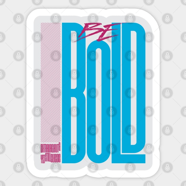 Be Bold Sticker by monsieurgordon